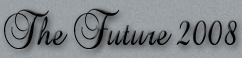 Click here to see Future 2008